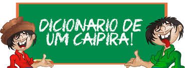 Dicionário Caipira: 50 Palavras e Expressões do Interior que Você Precisa Conhecer